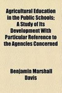 Produktbild: Agricultural Education in the Public Schools; A Study of Its Development with Particular Reference to the Agencies Concerned
