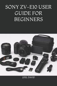 Produktbild: Sony Zv-E10 User Guide For Beginners