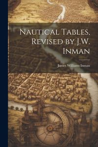 Produktbild: Nautical Tables, Revised by J.W. Inman