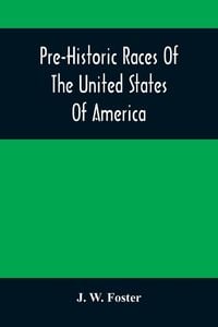 Produktbild: Pre-Historic Races Of The United States Of America