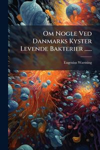 Produktbild: Om Nogle Ved Danmarks Kyster Levende Bakterier ......