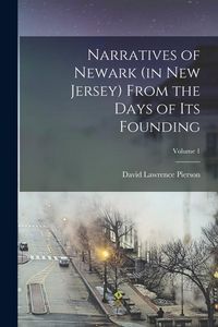 Produktbild: Narratives of Newark (in New Jersey) From the Days of its Founding; Volume 1