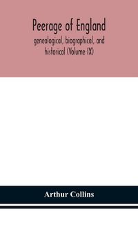 Produktbild: Peerage Of England, Genealogical, Biographical, And Historical (Volume Ix)