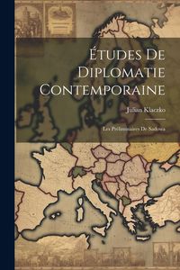 Produktbild: &Eacute;tudes De Diplomatie Contemporaine: Les Pr&eacute;liminaires De Sadowa