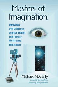 Produktbild: Masters of Imagination: Interviews with 25 Horror, Science Fiction and Fantasy Writers and Filmmakers