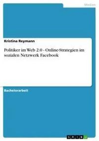 Produktbild: Politiker im Web 2.0 - Online-Strategien im sozialen Netzwerk Facebook