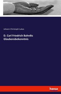 Produktbild: D. Carl Friedrich Bahrdts Glaubensbekenntnis