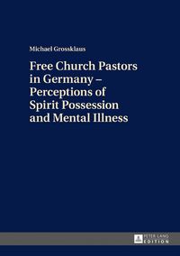Produktbild: Free Church Pastors in Germany &ndash; Perceptions of Spirit Possession and Mental Illness