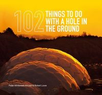 Produktbild: 102 Things to Do with a Hole in the Ground