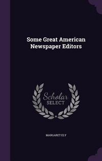 Produktbild: Some Great American Newspaper Editors