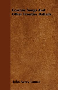 Produktbild: Cowboy Songs And Other Frontier Ballads