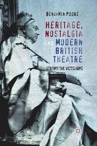Produktbild: Heritage, Nostalgia and Modern British Theatre