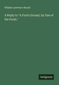 Produktbild: A Reply to "A Fool's Errand, by One of the Fools."