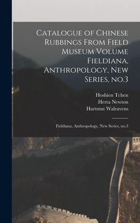 Produktbild: Catalogue of Chinese Rubbings From Field Museum Volume Fieldiana, Anthropology, new Series, no.3