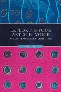 Produktbild: Exploring Your Artistic Voice in Contemporary Quilt Art