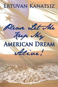 Produktbild: Please Let Me Keep My American Dream Alive!