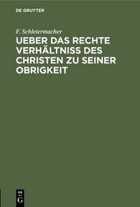 Produktbild: Ueber das rechte Verh&auml;ltniss des Christen zu seiner Obrigkeit
