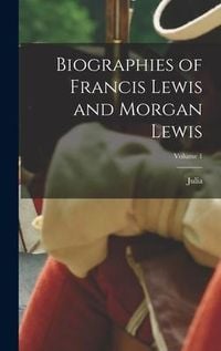 Produktbild: Biographies of Francis Lewis and Morgan Lewis; Volume 1