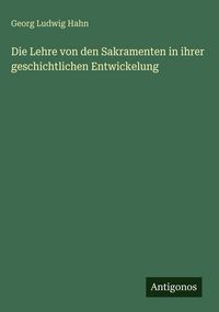 Produktbild: Die Lehre von den Sakramenten in ihrer geschichtlichen Entwickelung