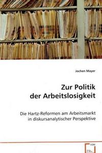 Produktbild: Mayer Jochen: Zur Politik der Arbeitslosigkeit
