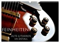 Produktbild: Feinheiten - Alte Gitarren im Detail (Wandkalender 2025 DIN A3 quer), CALVENDO Monatskalender