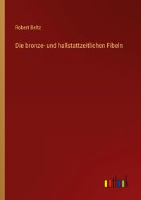 Produktbild: Die bronze- und hallstattzeitlichen Fibeln