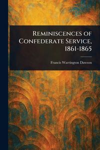 Produktbild: Reminiscences of Confederate Service, 1861-1865
