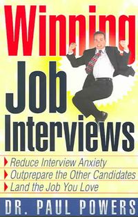 Produktbild: Winning Job Interviews: Reduce Interview Anxiety/Outprepare the Other Candidates/Land the Job You Love