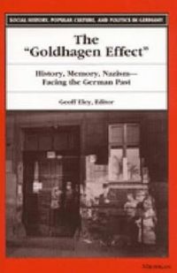 Produktbild: The "Goldhagen Effect": History, Memory, Nazism--Facing the German Past