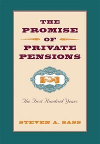 Produktbild: Sass, S: Promise of Private Pensions - The First Hundred Yea