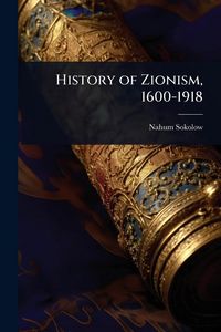 Produktbild: History of Zionism, 1600-1918