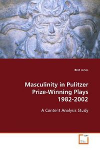 Produktbild: Jones Bret: Masculinity in Pulitzer Prize-Winning Plays 1982