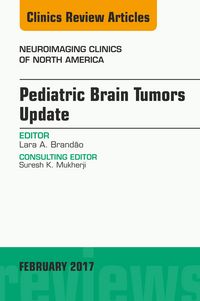 Produktbild: Pediatric Brain Tumors Update, An Issue of Neuroimaging Clinics of North America
