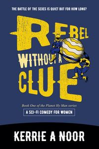 Produktbild: Rebel Without a Clue: A Sci Fi Comedy With High-Mileage Heroines (Planet Hy Man, #4)