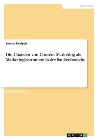 Produktbild: Die Chancen von Content Marketing als Marketinginstrument in der Bankenbranche