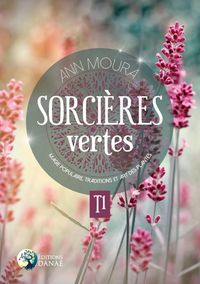 Produktbild: Sorci&egrave;res vertes Tome 1 - Magie populaire, traditions et art des plantes