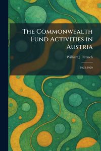 Produktbild: The Commonwealth Fund Activities in Austria