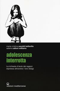 Produktbild: Adolescenza interrotta. La richiesta d'aiuto dei ragazzi espressa attraverso i loro disagi