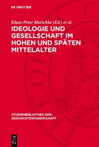 Produktbild: Ideologie und Gesellschaft im hohen und sp&auml;ten Mittelalter