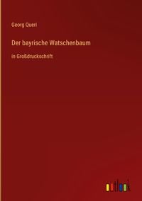 Bild vom Artikel Der bayrische Watschenbaum vom Autor Georg Queri