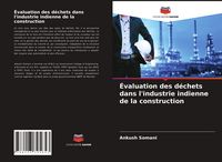 Produktbild: &Eacute;valuation des d&eacute;chets dans l'industrie indienne de la construction