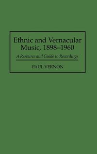 Produktbild: Ethnic and Vernacular Music, 1898-1960