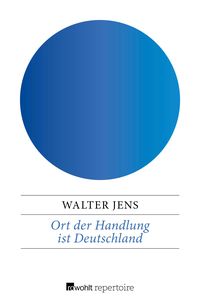 Bild vom Artikel Ort der Handlung ist Deutschland vom Autor Walter Jens