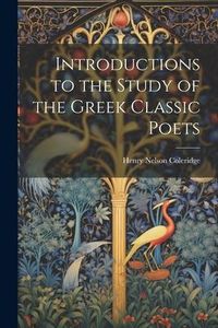 Produktbild: Introductions to the Study of the Greek Classic Poets