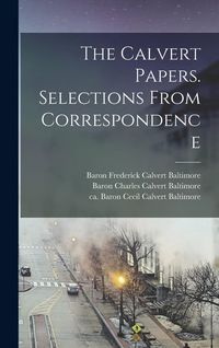 Produktbild: The Calvert Papers. Selections From Correspondence