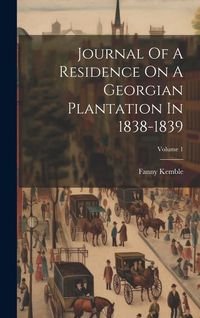 Produktbild: Journal Of A Residence On A Georgian Plantation In 1838-1839; Volume 1