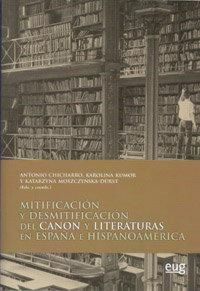 Produktbild: Mitificaci&oacute;n y desmitificaci&oacute;n del canon y literaturas en Espa&ntilde;a e Hispanoam&eacute;rica