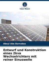 Produktbild: Entwurf und Konstruktion eines 2kva Wechselrichters mit reiner Sinuswelle