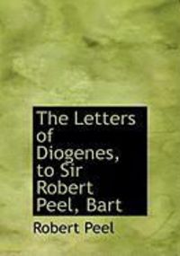 Produktbild: The Letters of Diogenes, to Sir Robert Peel, Bart