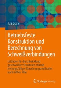 Produktbild: Betriebsfeste Konstruktion und Berechnung von Schwei&szlig;verbindungen